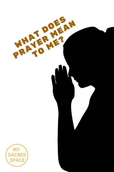 what does prayer mean to me